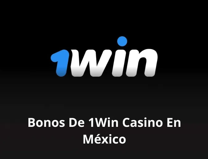 Bonos de 1Win casino en México