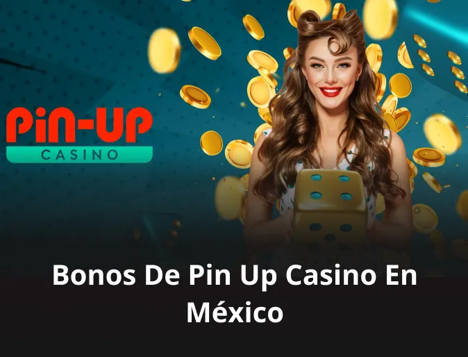 Bonos de Pin Up casino en México
