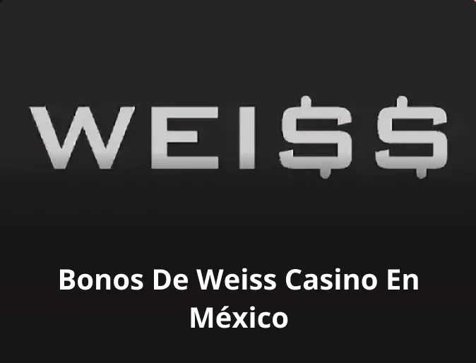 Bonos de Weiss casino en México