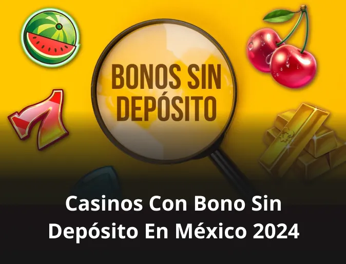 Casinos con bono sin depósito en México 2024