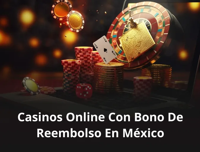 Casinos online con bono de reembolso en México