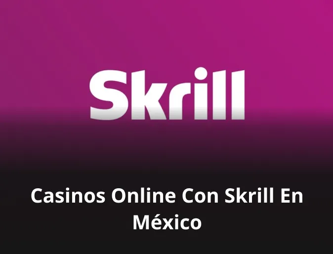 Casinos online con Skrill en México