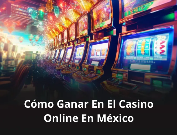 ¿Cómo ganar en el casino online en México?
