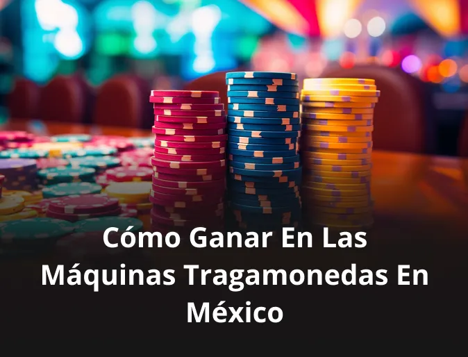 ¿Cómo ganar en las máquinas tragamonedas en México?