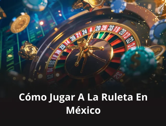 ¿Cómo jugar a la ruleta en México?