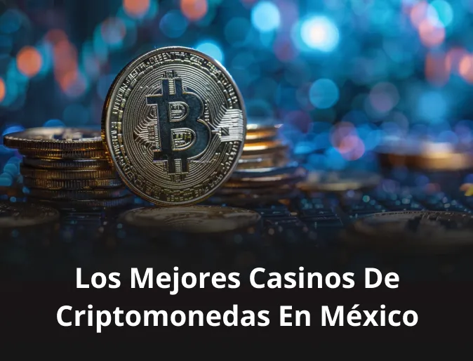 Los mejores casinos de criptomonedas en México