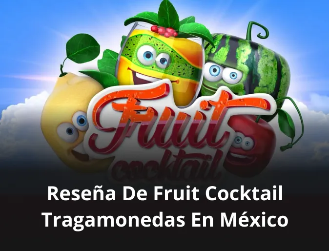 Reseña de Fruit Cocktail tragamonedas en México