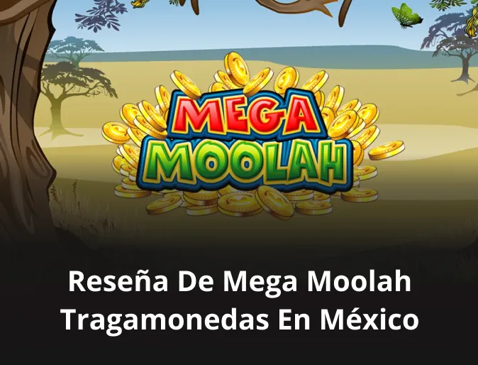 Reseña de Mega Moolah tragamonedas en México