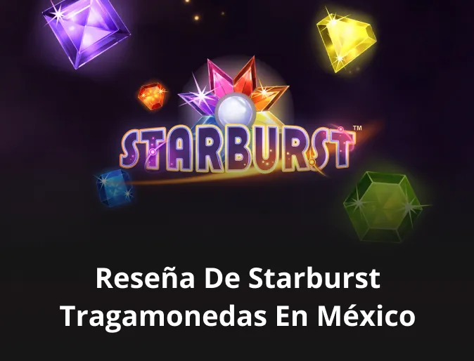 Reseña de Starburst tragamonedas en México
