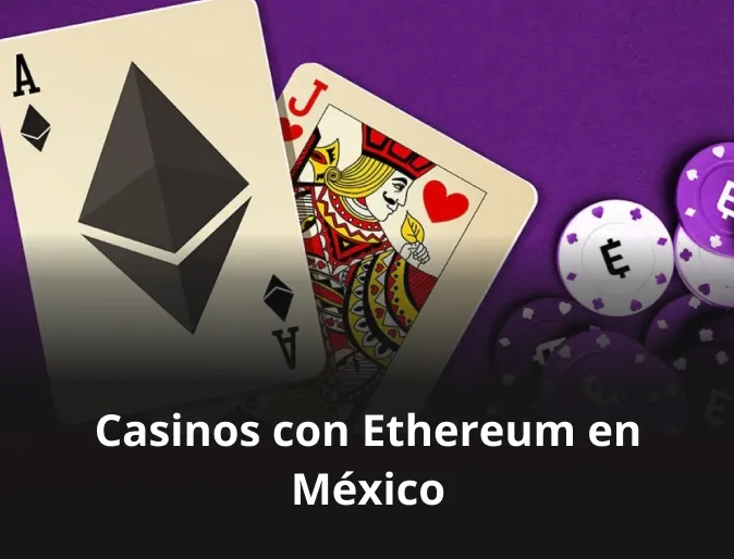 La mejor opción de casinos con Ethereum para los jugadores mexicanos en 2024