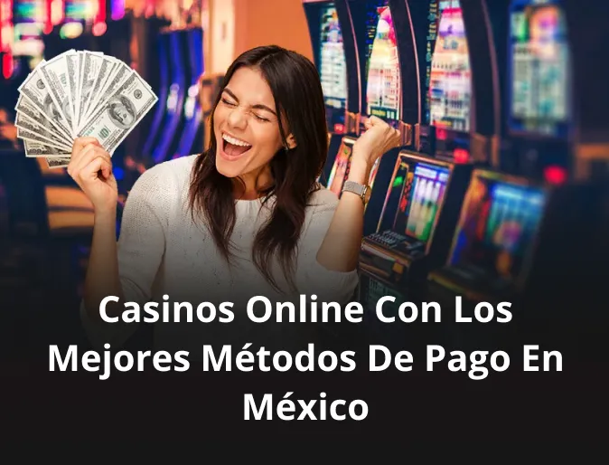 Casinos online con los mejores métodos de pago en México