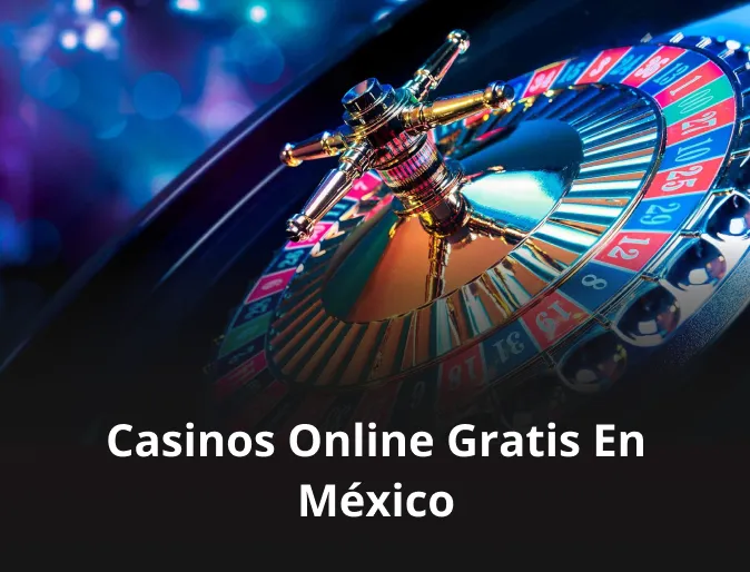 Casinos online gratis en México