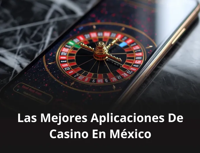 Las mejores aplicaciones de casino en México