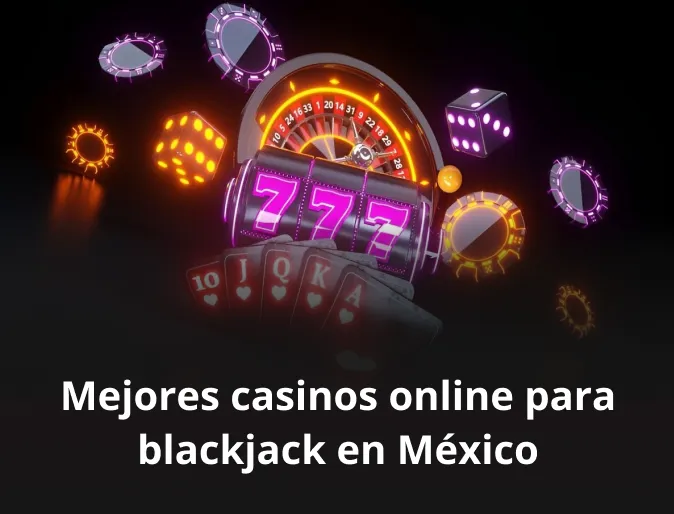 Mejores casinos online para blackjack en México