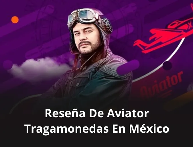 Reseña de Aviator tragamonedas en México