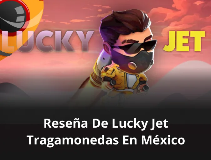 Reseña de Lucky Jet tragamonedas en México