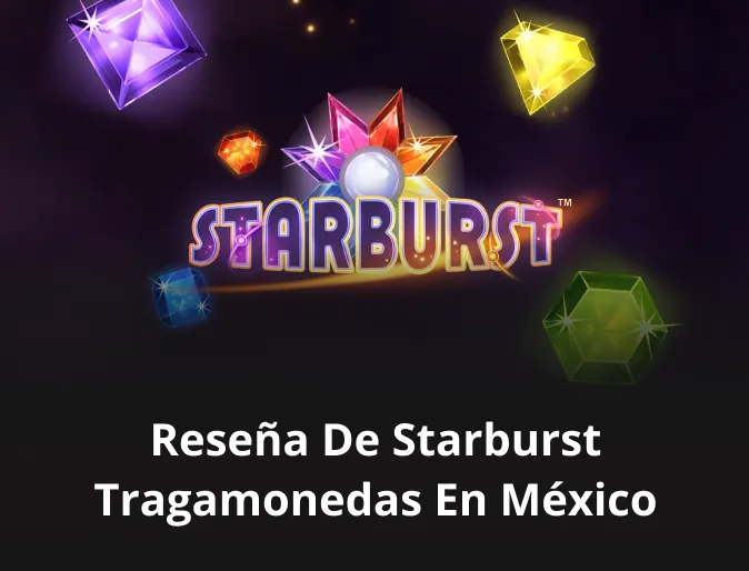 Reseña de Starburst slot en México